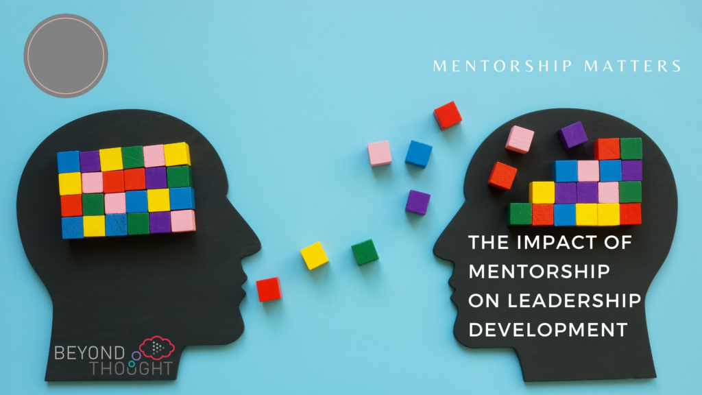Mentorship Matters: The Impact of Mentorship on Leadership Development ...