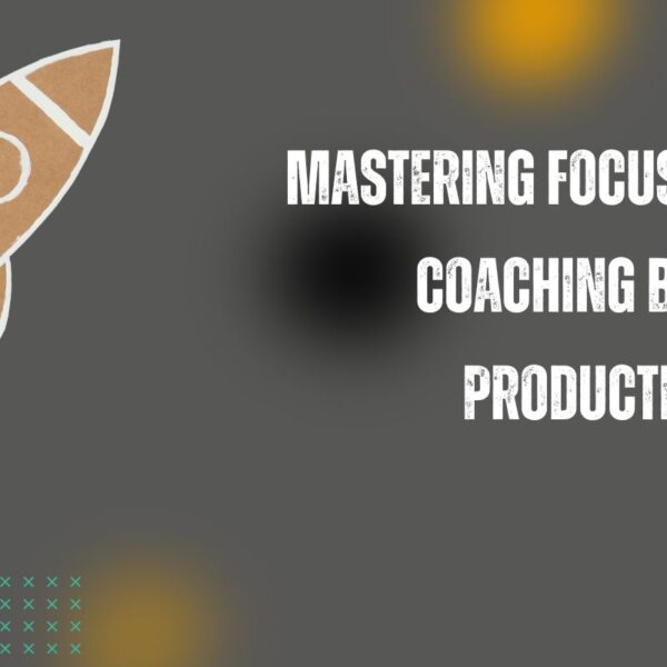 Mastering Focus: How Flow Coaching Boosts Productivity