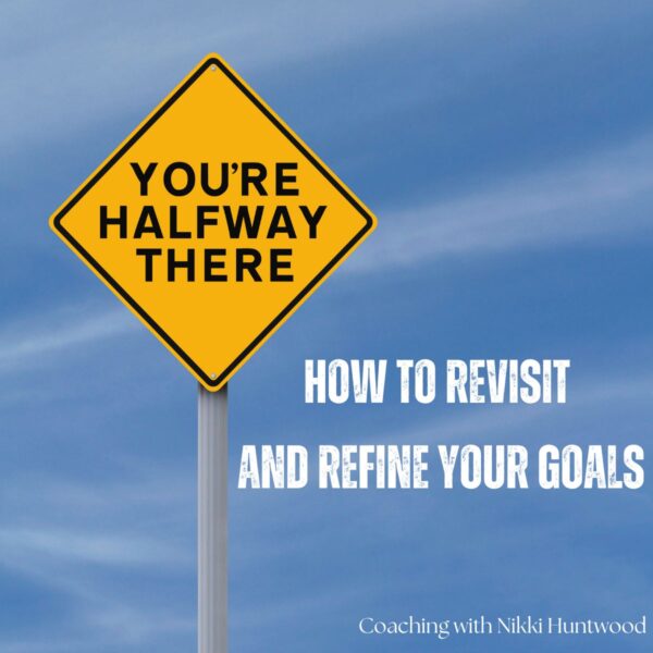 How to Revisit and Refine Your Goals