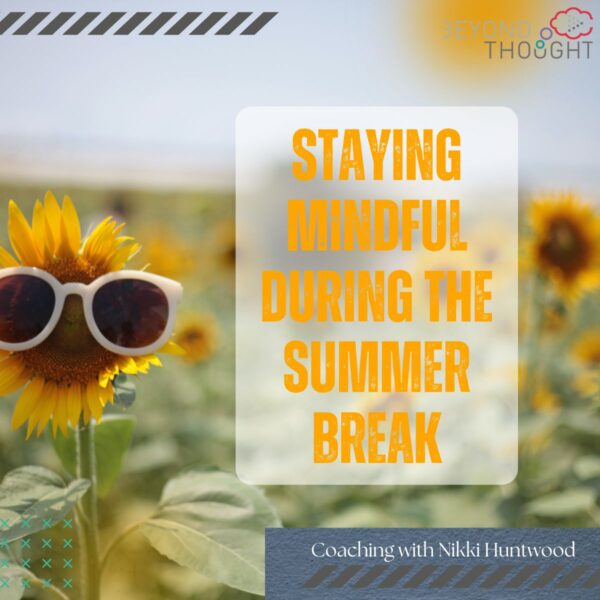 Staying Mindful During the Summer Break